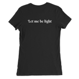 Women’s Where There is Darkness T-Shirt